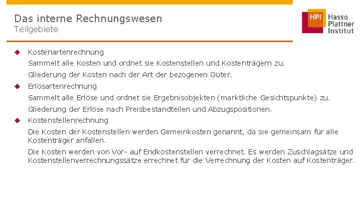 Das interne Rechnungswesen Teilgebiete u Kostenartenrechnung Sammelt alle Kosten und ordnet sie Kostenstellen und