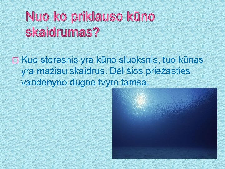 Nuo ko priklauso kūno skaidrumas? � Kuo storesnis yra kūno sluoksnis, tuo kūnas yra