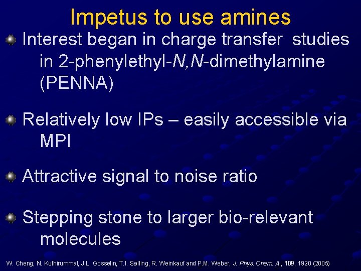 Impetus to use amines Interest began in charge transfer studies in 2 -phenylethyl-N, N-dimethylamine