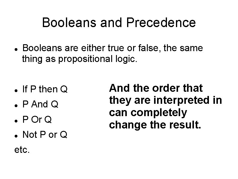 Booleans and Precedence Booleans are either true or false, the same thing as propositional Booleans and Precedence Booleans are either true or false, the same thing as propositional