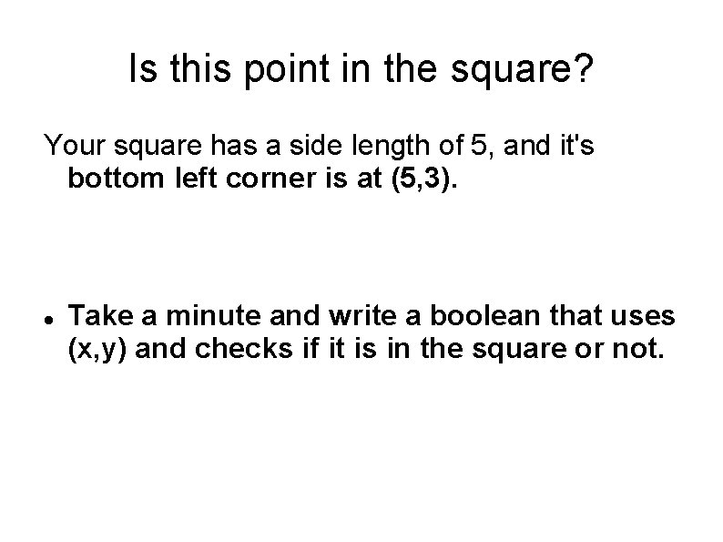 Is this point in the square? Your square has a side length of 5, Is this point in the square? Your square has a side length of 5,