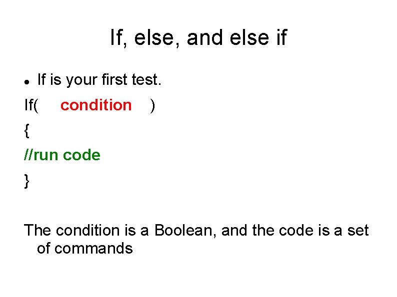 If, else, and else if If is your first test. If( condition ) { If, else, and else if If is your first test. If( condition ) {