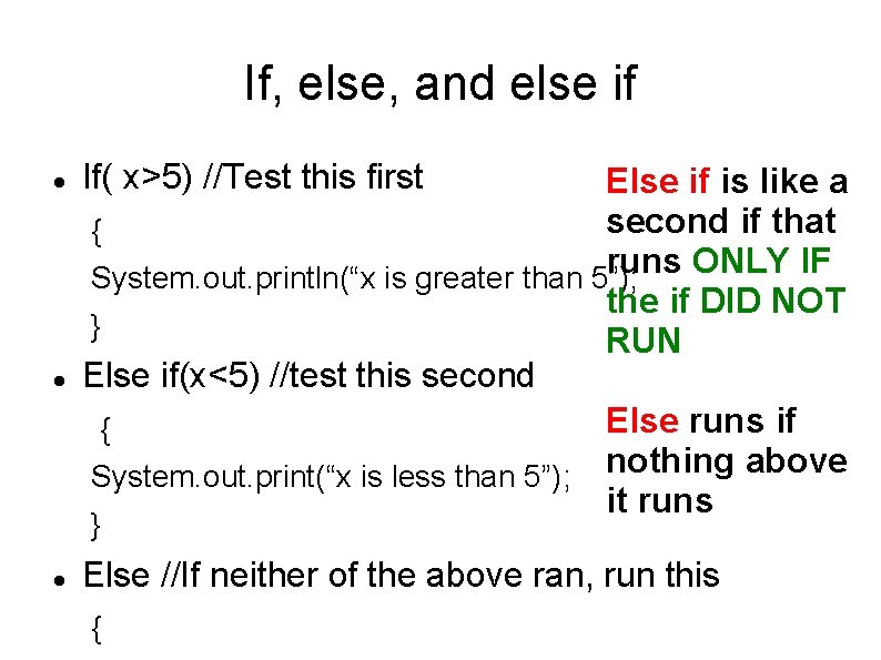 If, else, and else if If( x>5) //Test this first Else if is like If, else, and else if If( x>5) //Test this first Else if is like