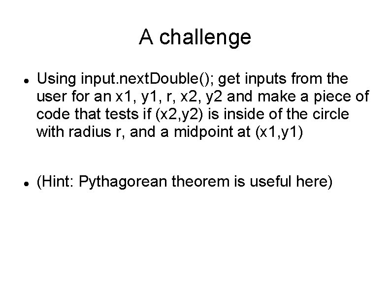 A challenge Using input. next. Double(); get inputs from the user for an x A challenge Using input. next. Double(); get inputs from the user for an x