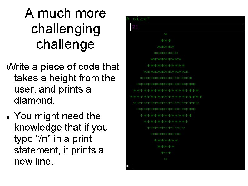 A much more challenging challenge Write a piece of code that takes a height A much more challenging challenge Write a piece of code that takes a height
