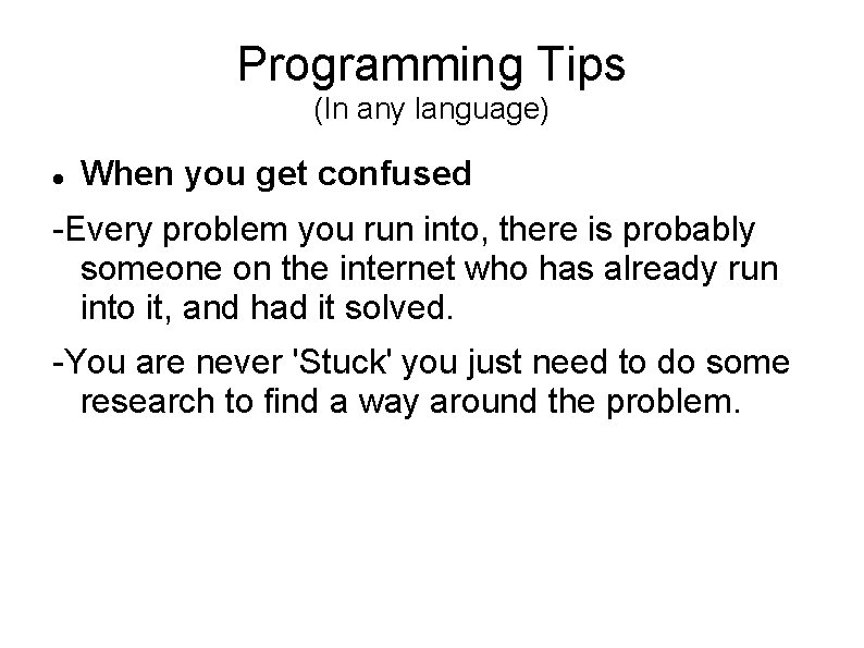 Programming Tips (In any language) When you get confused -Every problem you run into, Programming Tips (In any language) When you get confused -Every problem you run into,