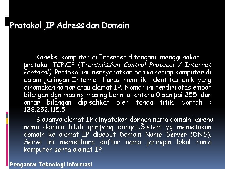 Protokol , IP Adress dan Domain Koneksi komputer di Internet ditangani menggunakan protokol TCP/IP