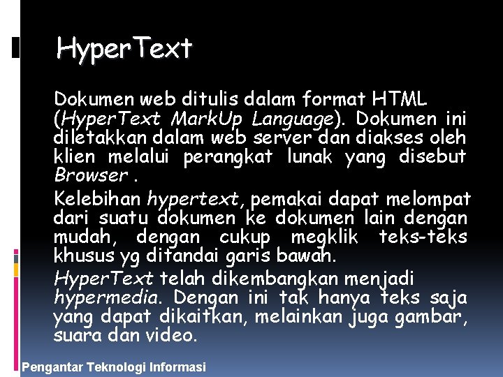 Hyper. Text Dokumen web ditulis dalam format HTML (Hyper. Text Mark. Up Language). Dokumen