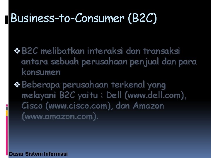 Business-to-Consumer (B 2 C) v B 2 C melibatkan interaksi dan transaksi antara sebuah