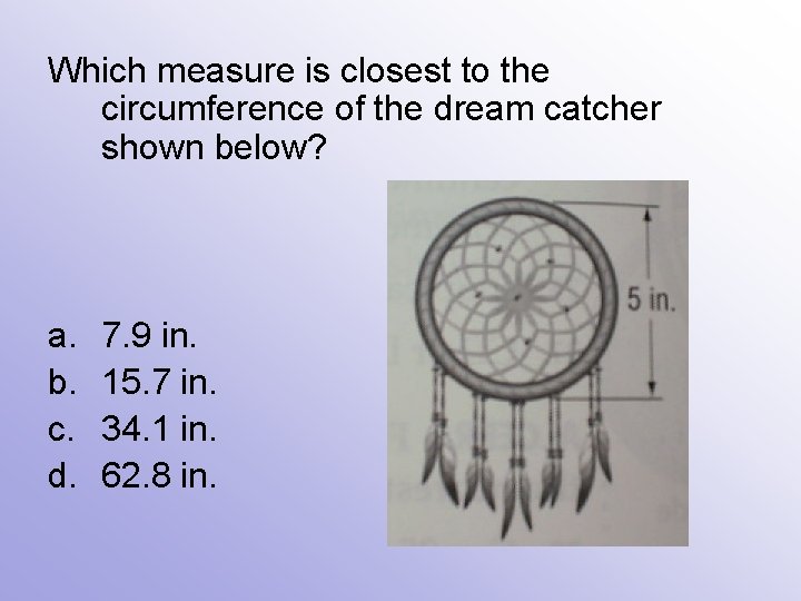 Which measure is closest to the circumference of the dream catcher shown below? a.