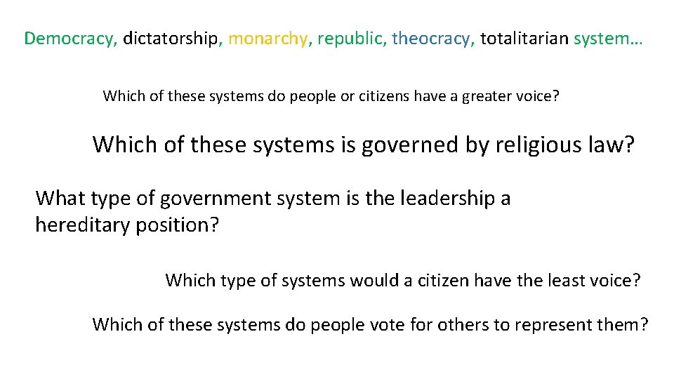 Democracy, dictatorship, monarchy, republic, theocracy, totalitarian system… Which of these systems do people or