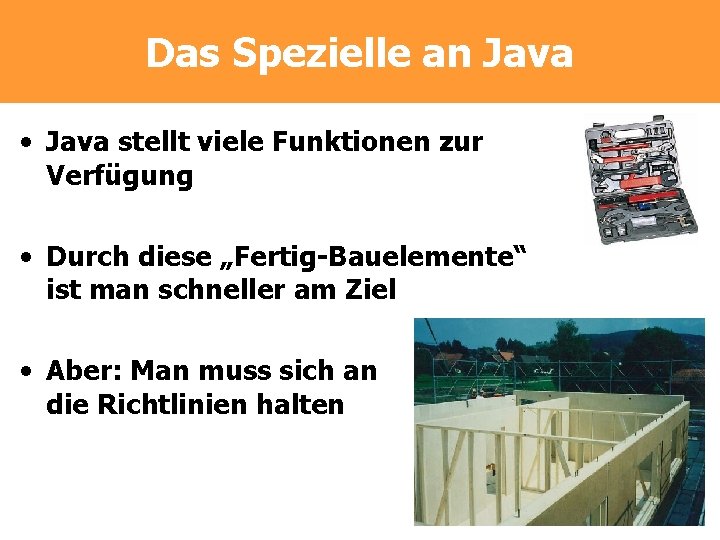 Das Spezielle an Java • Java stellt viele Funktionen zur Verfügung • Durch diese