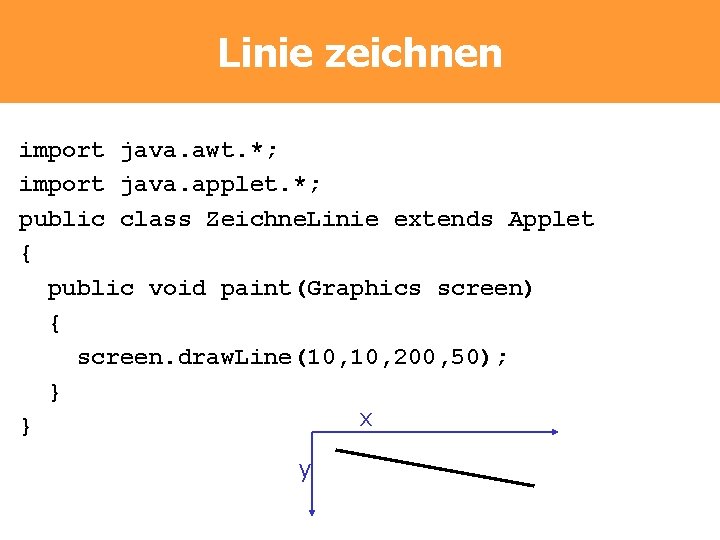 Linie zeichnen import java. awt. *; import java. applet. *; public class Zeichne. Linie