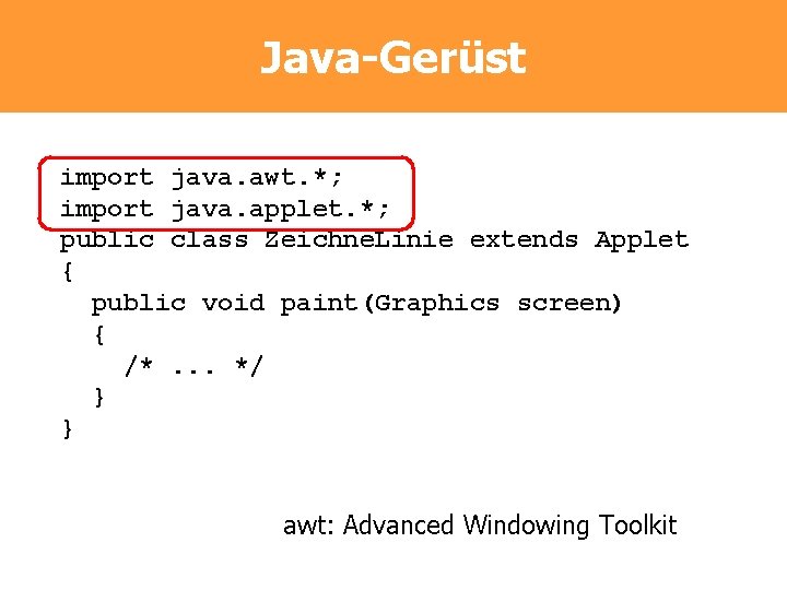 Java-Gerüst import java. awt. *; import java. applet. *; public class Zeichne. Linie extends