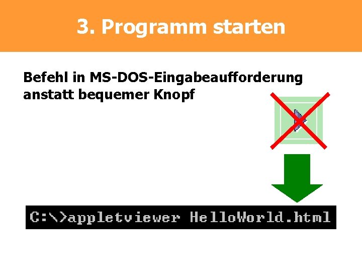 3. Programm starten Befehl in MS-DOS-Eingabeaufforderung anstatt bequemer Knopf 