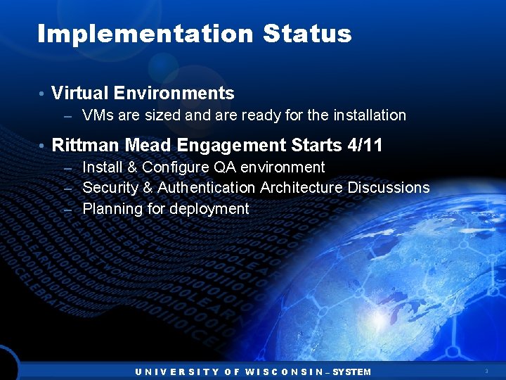 Implementation Status • Virtual Environments – VMs are sized and are ready for the