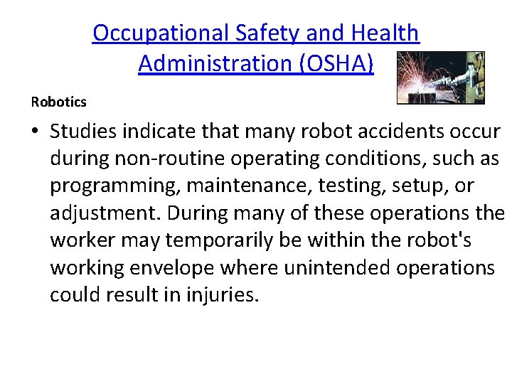 Occupational Safety and Health Administration (OSHA) Robotics • Studies indicate that many robot accidents