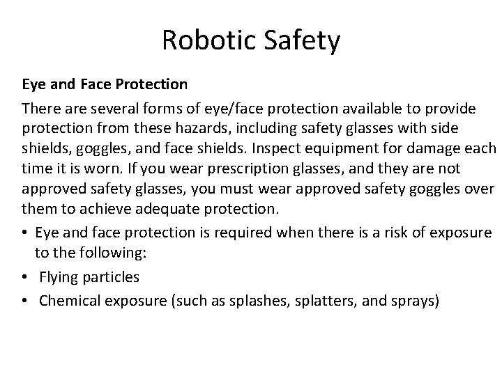 Robotic Safety Eye and Face Protection There are several forms of eye/face protection available