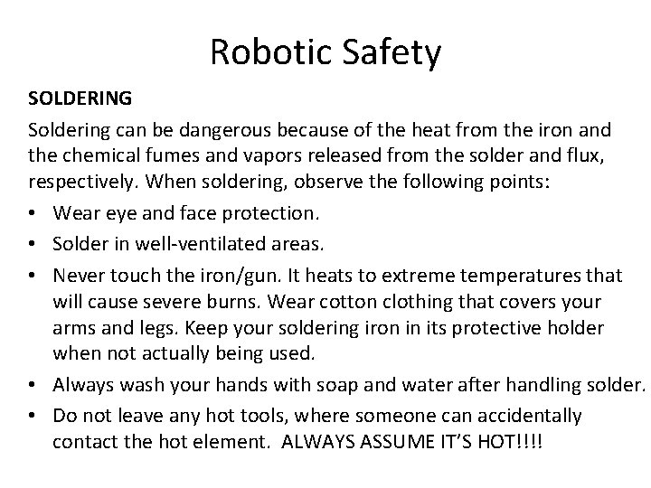 Robotic Safety SOLDERING Soldering can be dangerous because of the heat from the iron