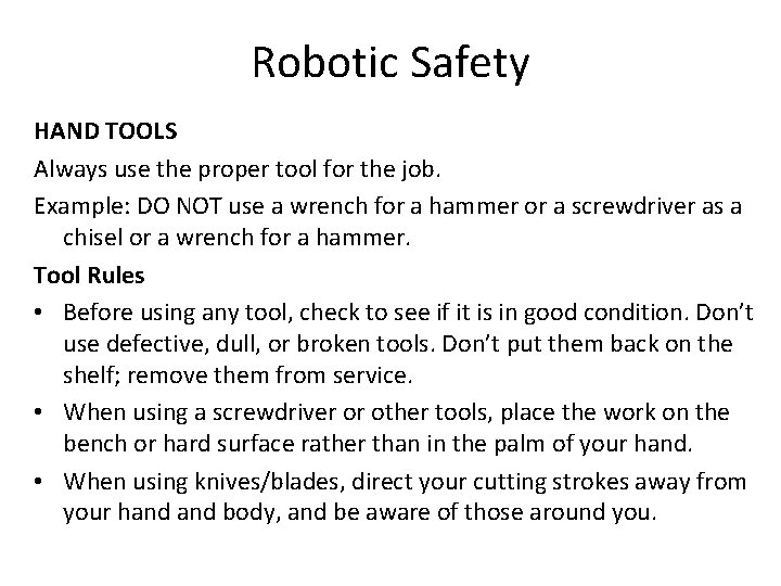 Robotic Safety HAND TOOLS Always use the proper tool for the job. Example: DO