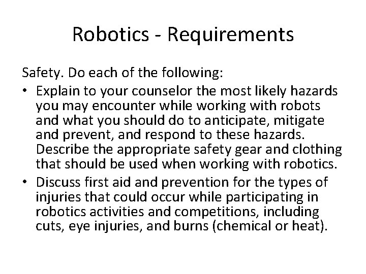 Robotics - Requirements Safety. Do each of the following: • Explain to your counselor