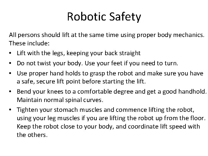 Robotic Safety All persons should lift at the same time using proper body mechanics.