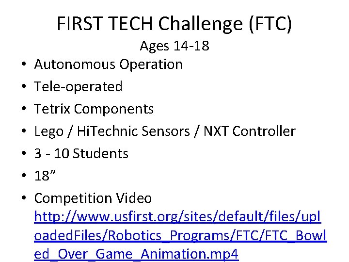 FIRST TECH Challenge (FTC) • • Ages 14 -18 Autonomous Operation Tele-operated Tetrix Components