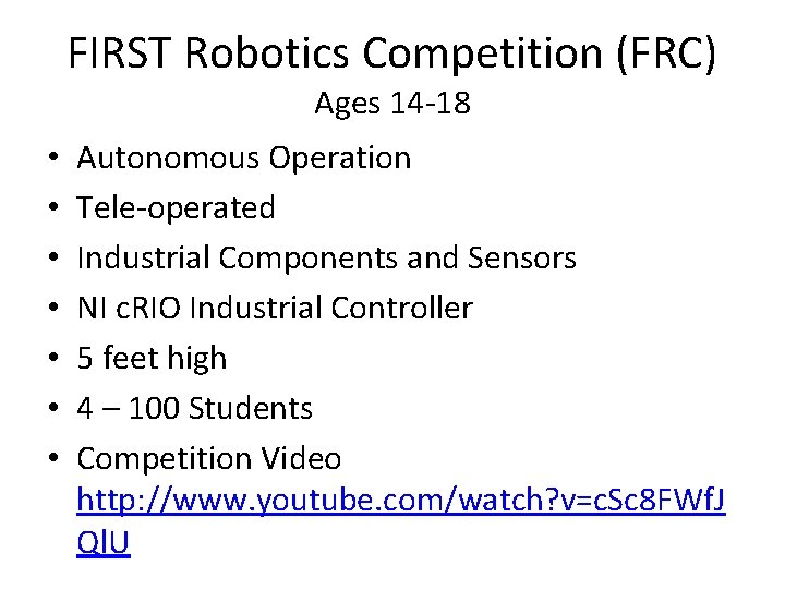 FIRST Robotics Competition (FRC) Ages 14 -18 • • Autonomous Operation Tele-operated Industrial Components