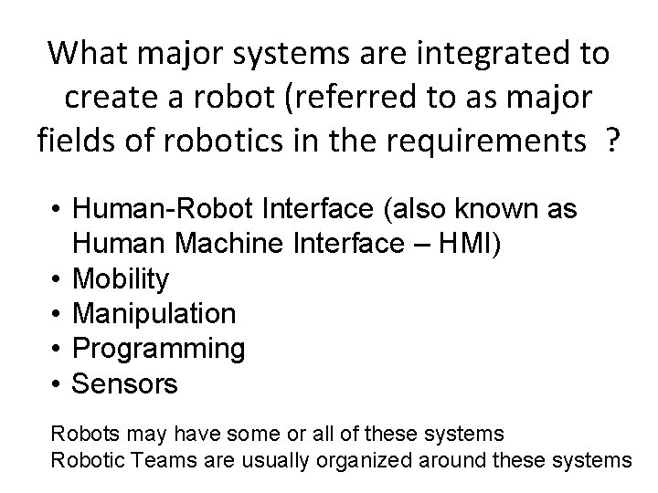 What major systems are integrated to create a robot (referred to as major fields