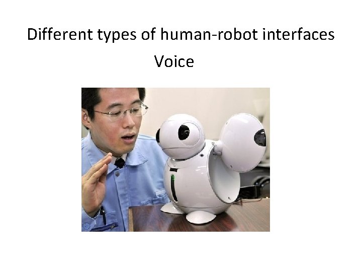 Different types of human-robot interfaces Voice 
