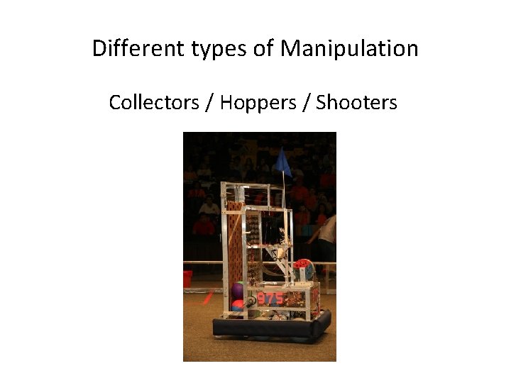 Different types of Manipulation Collectors / Hoppers / Shooters 