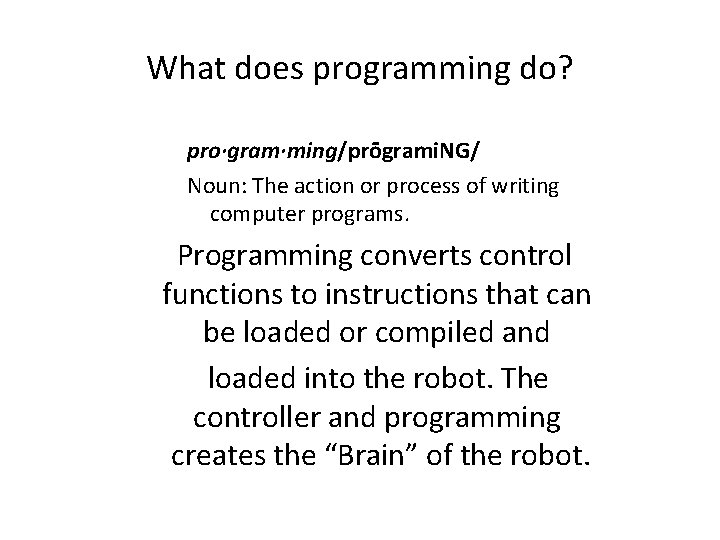 What does programming do? pro·gram·ming/prōgrami. NG/ Noun: The action or process of writing computer