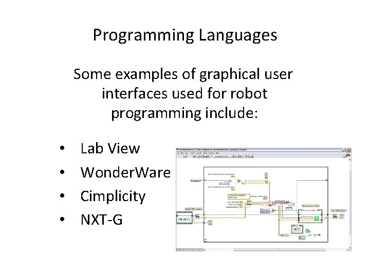 Programming Languages Some examples of graphical user interfaces used for robot programming include: •