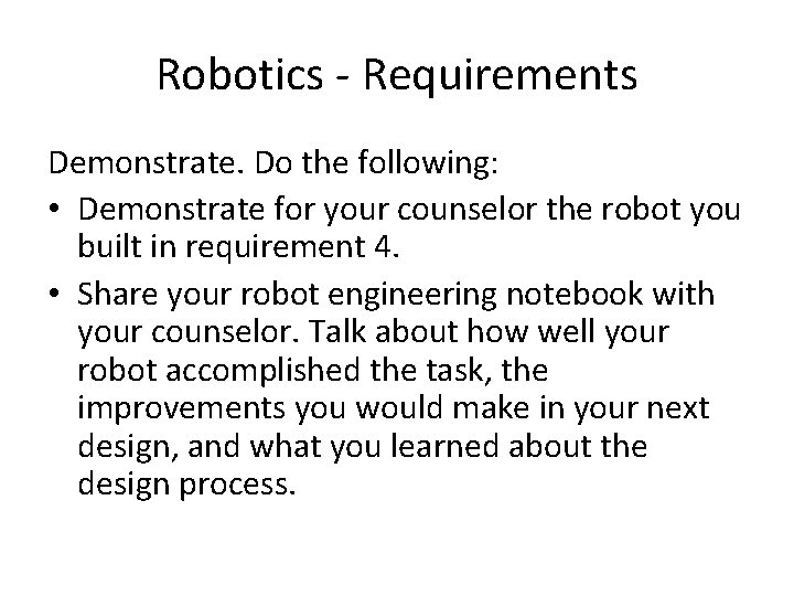 Robotics - Requirements Demonstrate. Do the following: • Demonstrate for your counselor the robot