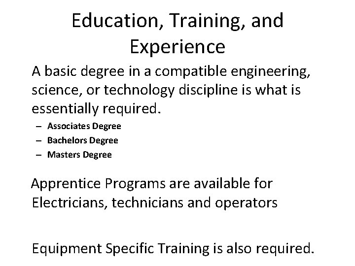 Education, Training, and Experience A basic degree in a compatible engineering, science, or technology