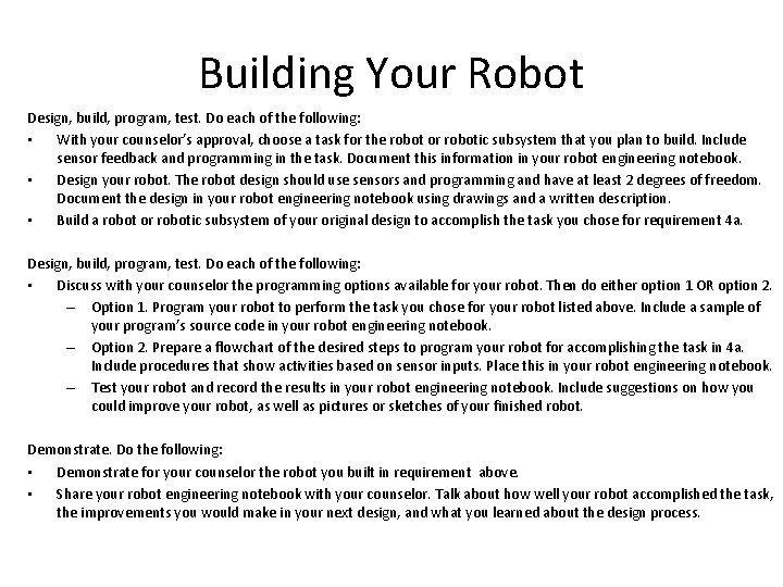 Building Your Robot Design, build, program, test. Do each of the following: • With