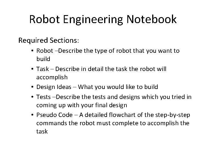 Robot Engineering Notebook Required Sections: • Robot –Describe the type of robot that you