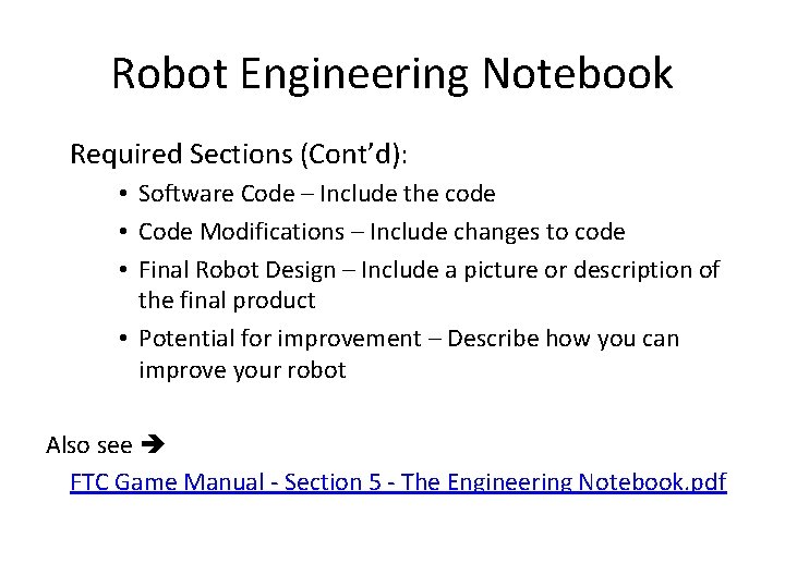 Robot Engineering Notebook Required Sections (Cont’d): • Software Code – Include the code •