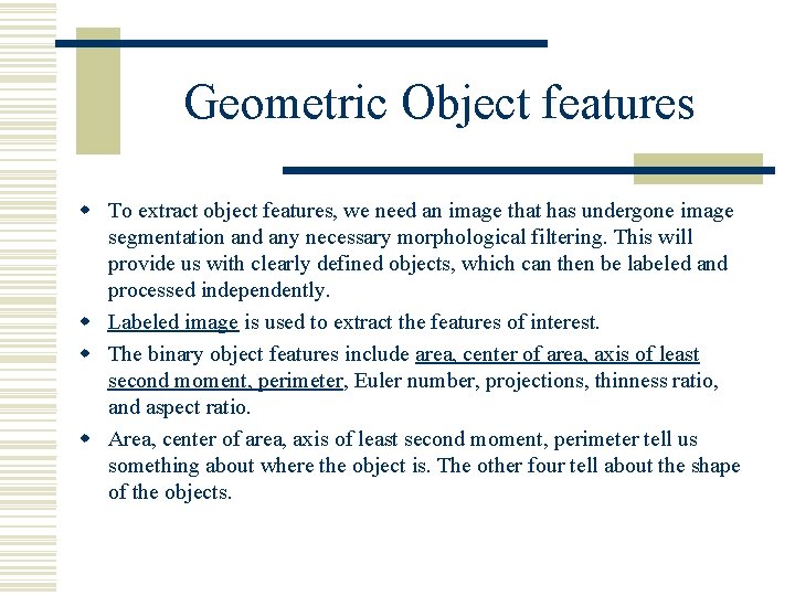Geometric Object features w To extract object features, we need an image that has
