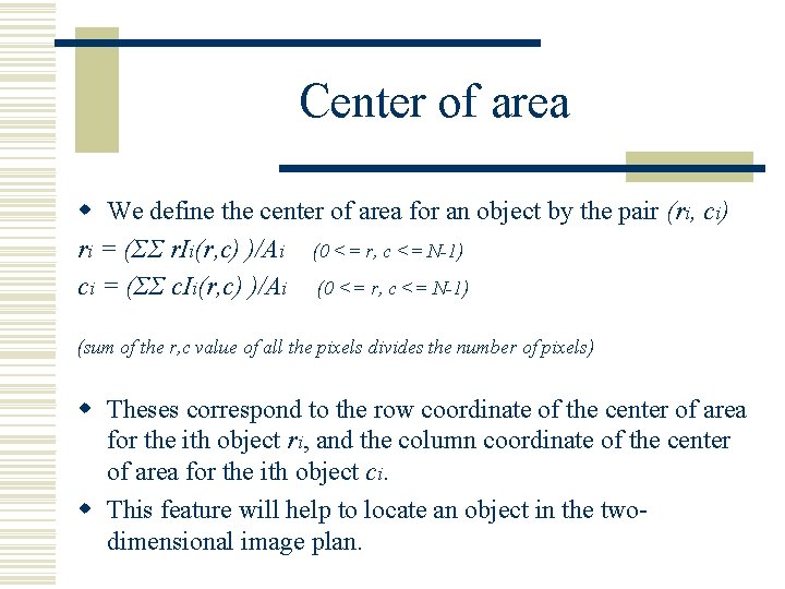 Center of area w We define the center of area for an object by