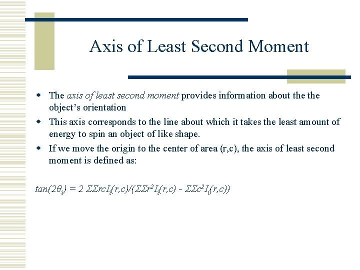 Axis of Least Second Moment w The axis of least second moment provides information
