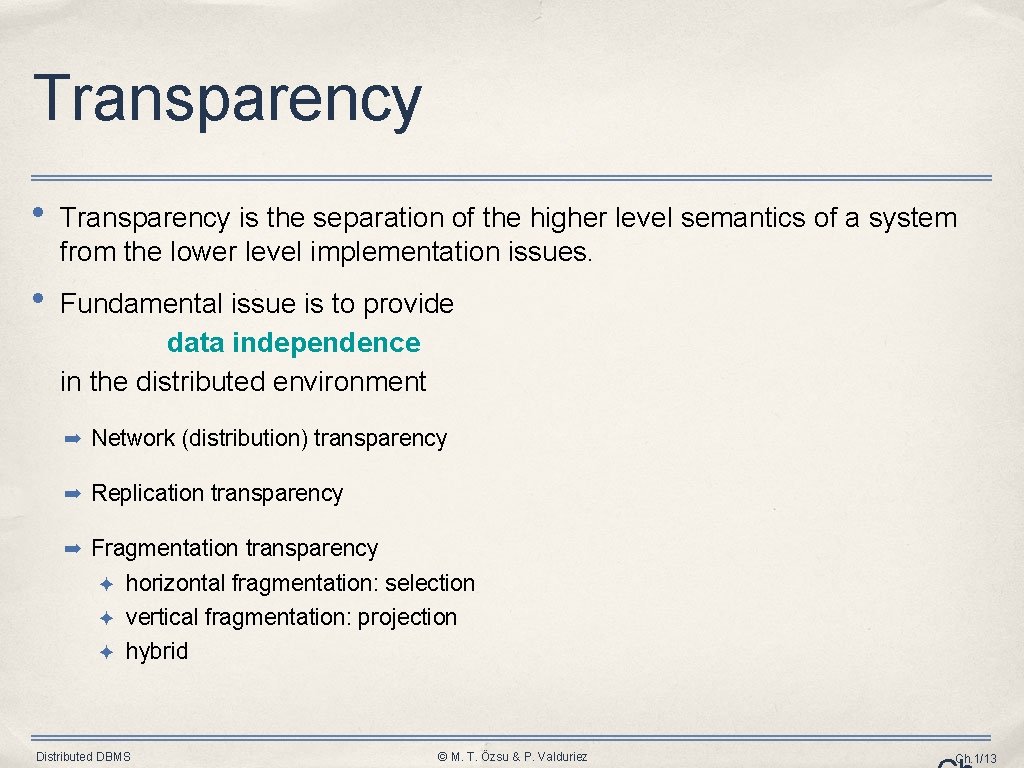Transparency • Transparency is the separation of the higher level semantics of a system Transparency • Transparency is the separation of the higher level semantics of a system