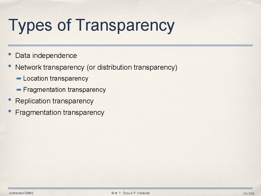 Types of Transparency • • Data independence Network transparency (or distribution transparency) ➡ Location Types of Transparency • • Data independence Network transparency (or distribution transparency) ➡ Location