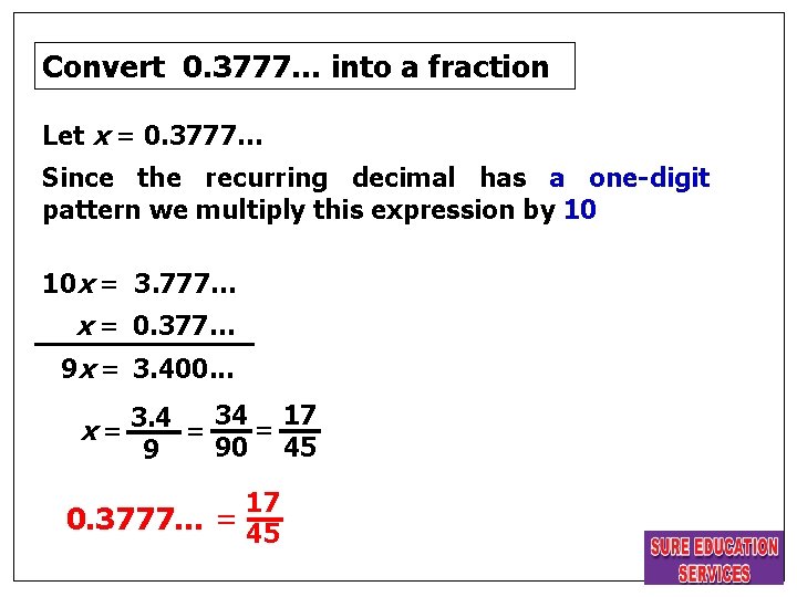 Convert 0. 3777… into a fraction Let x = 0. 3777… Since the recurring