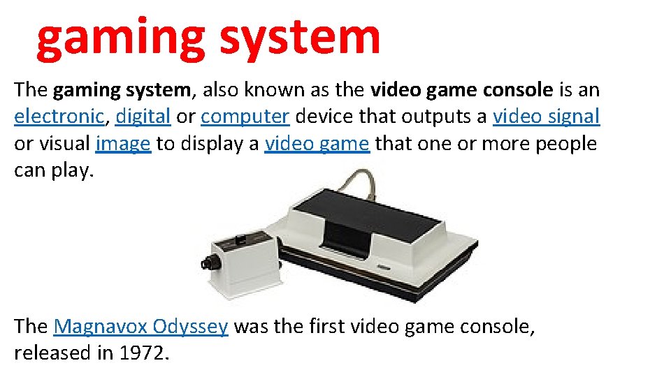 gaming system The gaming system, also known as the video game console is an