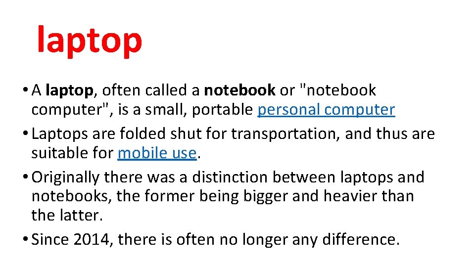 laptop • A laptop, often called a notebook or "notebook computer", is a small,