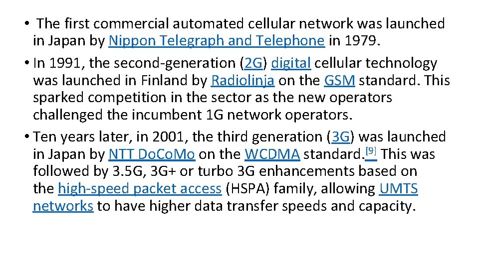  • The first commercial automated cellular network was launched in Japan by Nippon