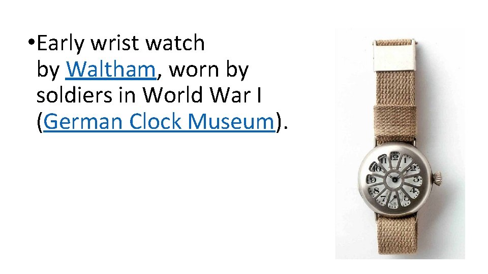  • Early wrist watch by Waltham, worn by soldiers in World War I