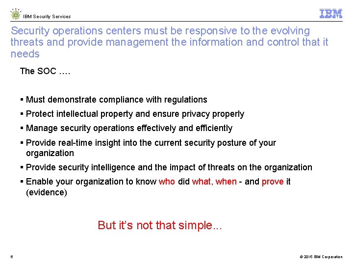 IBM Security Services Security operations centers must be responsive to the evolving threats and IBM Security Services Security operations centers must be responsive to the evolving threats and