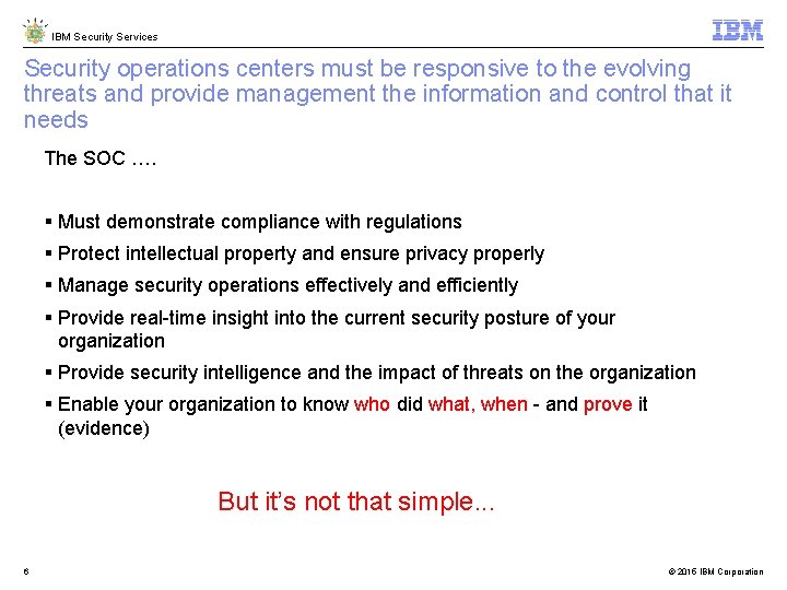 IBM Security Services Security operations centers must be responsive to the evolving threats and